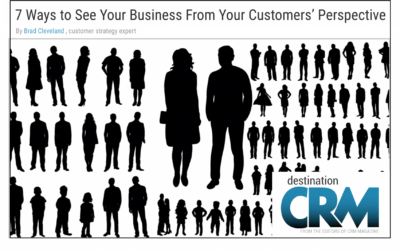 7 Ways to See Your Business from Your Customers’ Perspective